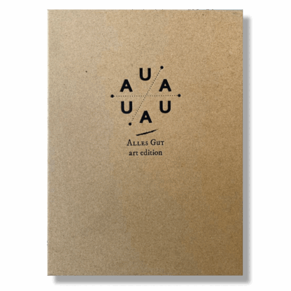 AUA AUA | Alles Gut [art edition]