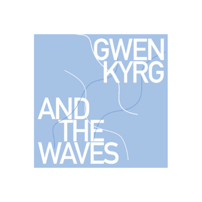 Gwen Kyrg & The Waves [digital]
